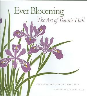 Bild des Verkufers fr Ever Blooming : The Art of Bonnie Hall zum Verkauf von GreatBookPrices