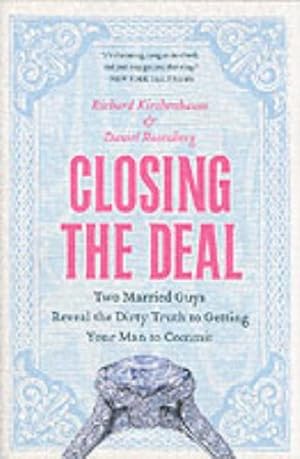 Seller image for Closing the Deal: Two Married Guys Reveal the Dirty Truth to Getting Your Man to Commit by Kirshenbaum, Richard, Rosenberg, Daniel [Paperback ] for sale by booksXpress