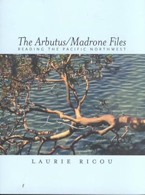 Imagen del vendedor de Arbutus/Madrone Files : Reading the Pacific Northwest a la venta por GreatBookPrices