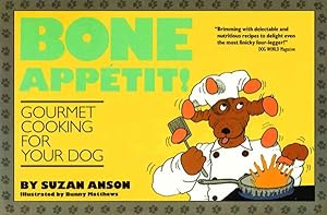 Seller image for Bone Appetit : Gourmet Cooking for Your Dog for sale by GreatBookPrices