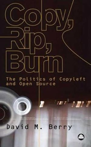 Seller image for Copy, Rip, Burn : The Politics of Copyleft and Open Source for sale by GreatBookPrices