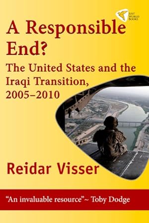 Bild des Verkufers fr Responsible End? : The United States and the Iraqi Transition, 2005-2010 zum Verkauf von GreatBookPrices