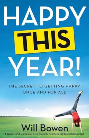 Imagen del vendedor de Happy This Year! : The Secret to Getting Happy Once and for All a la venta por GreatBookPrices
