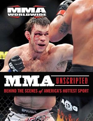 Seller image for MMA Unscripted : Behind the Scenes of America's Hottest Sport for sale by GreatBookPrices