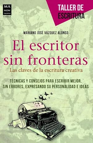 Seller image for El escritor sin fronteras / The Writer without Borders : Las claves de la escritura creativa / the Keys of Creative Writing -Language: spanish for sale by GreatBookPrices