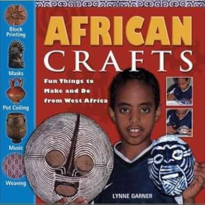 Seller image for African Crafts : Fun Things to Make and Do from West Africa for sale by GreatBookPrices