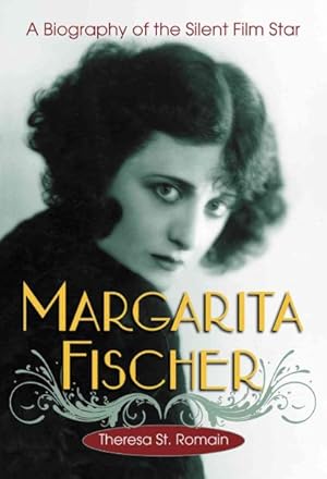 Image du vendeur pour Margarita Fischer : A Biography of the Silent Film Star mis en vente par GreatBookPrices