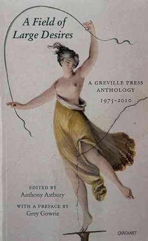 Image du vendeur pour Field of Large Desires : A Greville Press Anthology, 1975-2010 mis en vente par GreatBookPrices
