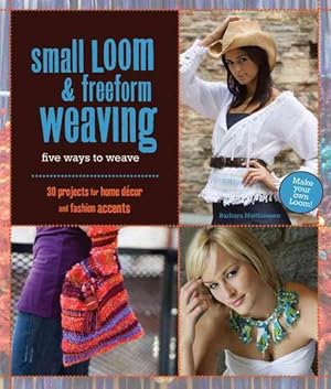 Seller image for Small Loom & Freeform Weaving : Five Ways to Weave for sale by GreatBookPrices