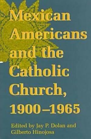 Seller image for Mexican Americans and the Catholic Church, 1900-1965 (Notre Dame History of Hispanic Catholics in the U.S.) (v. 1) [Paperback ] for sale by booksXpress