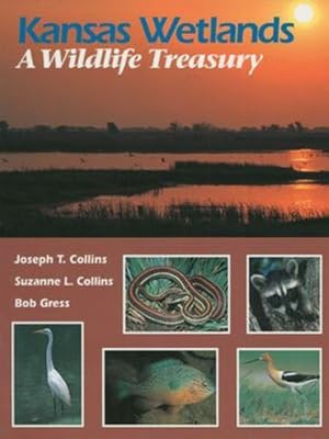 Seller image for Kansas Wetlands: A Wildlife Treasury by Collins, Joseph T., Collins, Suzanne L. [Hardcover ] for sale by booksXpress