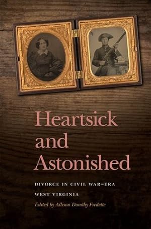 Seller image for Heartsick and Astonished: Divorce in Civil War-Era West Virginia (New Perspectives on the Civil War Era Ser.) [Paperback ] for sale by booksXpress