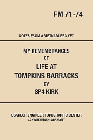Imagen del vendedor de My Remembrances Of Life At Tompkins Barracks: Notes From A Vietnam-Era Vet by Kirk, Donald Keith [Hardcover ] a la venta por booksXpress