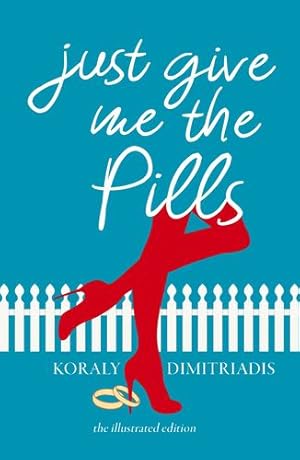 Seller image for Just Give Me The Pills by Dimitriadis, Koraly [Paperback ] for sale by booksXpress