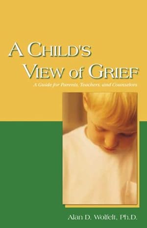 Image du vendeur pour Child's View Of Grief : A Guide For Parents, Teachers, And Counselors mis en vente par GreatBookPrices