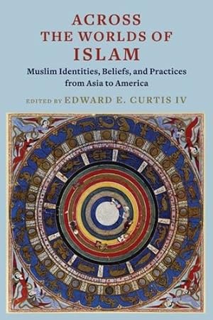 Imagen del vendedor de Across the Worlds of Islam: Muslim Identities, Beliefs, and Practices from Asia to America [Paperback ] a la venta por booksXpress