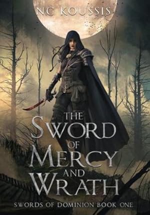 Imagen del vendedor de The Sword of Mercy and Wrath (The Swords of Dominion) by Koussis, N C [Hardcover ] a la venta por booksXpress