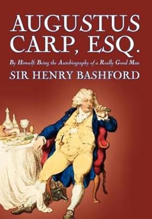 Seller image for Augustus Carp, Esq. by Sir Henry Bashford, Biography & Autobiography by Bashford, Sir Henry [Hardcover ] for sale by booksXpress