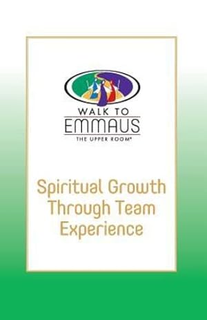 Imagen del vendedor de Spiritual Growth through Team Experience: Walk to Emmaus (Emmaus Library) by Bultemeier, Joanne [Paperback ] a la venta por booksXpress