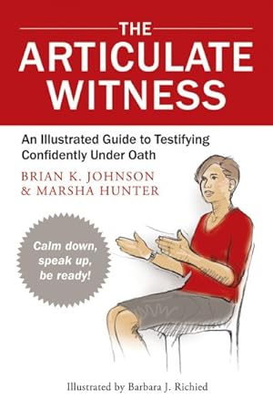 Seller image for Articulate Witness : An Illustrated Guide to Testifying Confidently Under Oath for sale by GreatBookPrices