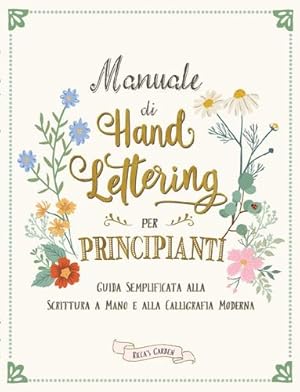 Seller image for Manuale di Hand Lettering per Principianti: Guida Semplificata alla Scrittura a Mano e la Calligrafia Moderna (The Lettering Workbook) (Italian Edition) by Garden, Ricca's [Paperback ] for sale by booksXpress