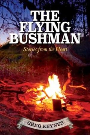 Imagen del vendedor de The Flying Bushman - Stories from the Heart by Keynes, Greg J [Paperback ] a la venta por booksXpress