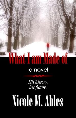 Seller image for What I Am Made of by Ahles, Nicole M. [Paperback ] for sale by booksXpress