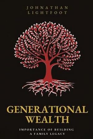 Image du vendeur pour Generational Wealth: Importance of Building a Family Legacy by Lightfoot, Johnathan [Paperback ] mis en vente par booksXpress