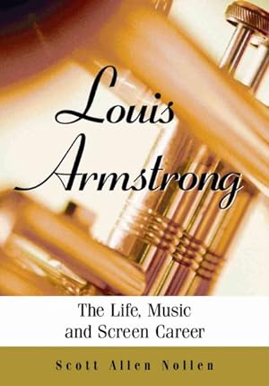 Seller image for Louis Armstrong : The Life, Music and Screen Career for sale by GreatBookPrices