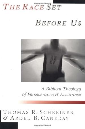 Seller image for The Race Set Before Us: A Biblical Theology of Perseverance Assurance by Schreiner, Thomas R., Caneday, Ardel B. [Paperback ] for sale by booksXpress