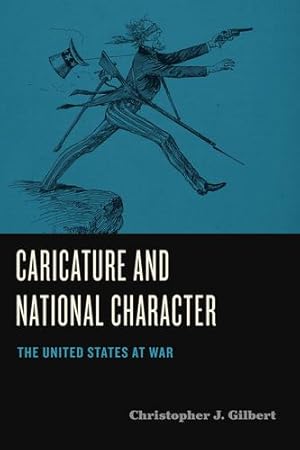 Image du vendeur pour Caricature and National Character: The United States at War (Humor in America) by Gilbert, Christopher J. [Paperback ] mis en vente par booksXpress