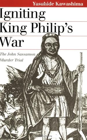 Imagen del vendedor de Igniting King Philip's War: The John Sassamon Murder Trial by Kawashima, Yasuhide [Paperback ] a la venta por booksXpress