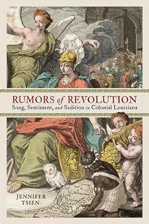 Imagen del vendedor de Rumors of Revolution: Song, Sentiment, and Sedition in Colonial Louisiana (Writing the Early Americas) by Tsien, Jennifer [Paperback ] a la venta por booksXpress