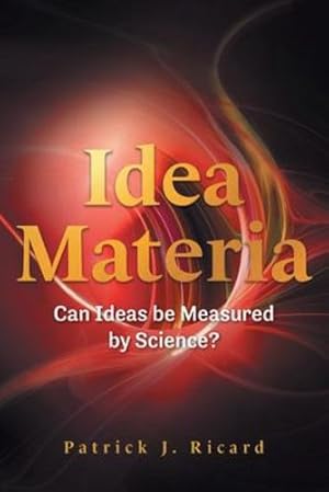 Seller image for Idea Materia: Can Ideas be Measured by Science? by Ricard, Patrick J [Paperback ] for sale by booksXpress