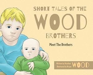 Bild des Verkufers fr Short Tales Of The Wood Brothers: Meet The Brothers by Wood, Heather [Hardcover ] zum Verkauf von booksXpress