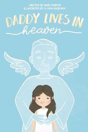 Imagen del vendedor de Daddy Lives In Heaven by Kubeny, Mary [Paperback ] a la venta por booksXpress