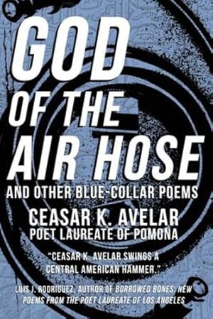 Seller image for God of the Air Hose and Other Blue-Collar Poems by Avelar, Ceasar K [Paperback ] for sale by booksXpress