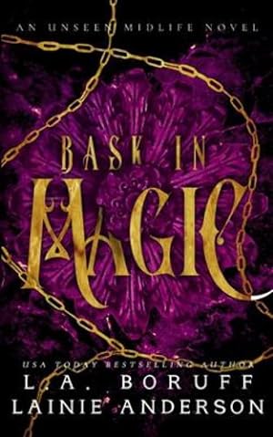 Seller image for Bask in Magic: A Paranormal Women's Fiction Reverse Harem Romance (An Unseen Midlife) by Boruff, L a, Anderson, Lainie [Paperback ] for sale by booksXpress