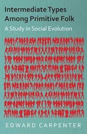 Imagen del vendedor de Intermediate Types Among Primitive Folk - A Study in Social Evolution [Soft Cover ] a la venta por booksXpress