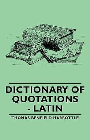 Seller image for Dictionary of Quotations - Latin by Harbottle, Thomas Benfield [Paperback ] for sale by booksXpress