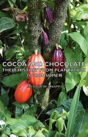 Seller image for Cocoa and Chocolate - Their History from Plantation to Consumer [Soft Cover ] for sale by booksXpress