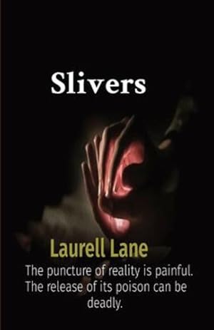 Seller image for Slivers: The puncture of reality is painful. The release of its poison can be deadly. by Lane, Laurell [Paperback ] for sale by booksXpress