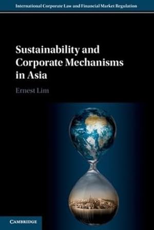 Seller image for Sustainability and Corporate Mechanisms in Asia (International Corporate Law and Financial Market Regulation) by Lim, Ernest [Paperback ] for sale by booksXpress
