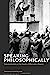 Bild des Verkufers fr Speaking philosophically: Communication at the Limits of Discursive Reason [Hardcover ] zum Verkauf von booksXpress