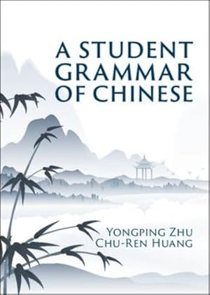 Image du vendeur pour A Student Grammar of Chinese by Zhu, Yongping, Huang, Chu-Ren [Hardcover ] mis en vente par booksXpress