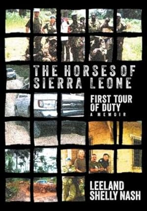 Seller image for The Horses of Sierra Leone: First Tour of Duty A Memoir by Nash, Leeland Shelly [Paperback ] for sale by booksXpress