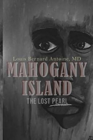 Seller image for Mahogany Island: The Lost Island by Antoine, Louis Bernard [Paperback ] for sale by booksXpress