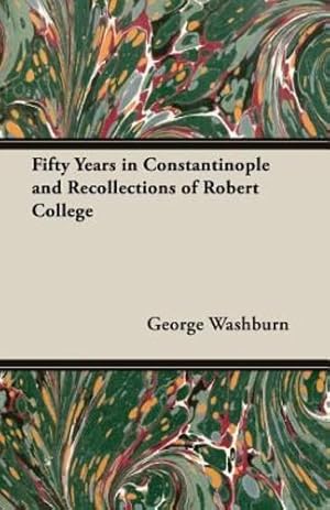 Seller image for Fifty Years in Constantinople and Recollections of Robert College [Soft Cover ] for sale by booksXpress
