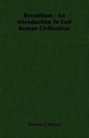 Seller image for Byzantium - An Introduction To East Roman Civilization [Soft Cover ] for sale by booksXpress