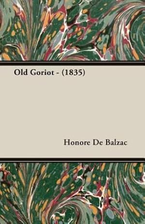 Seller image for Old Goriot - (1835) [Soft Cover ] for sale by booksXpress